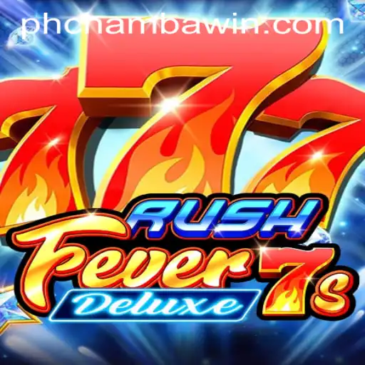Experience the Thrill of RushFever7sDeluxe on CHAMBAWIN.COM